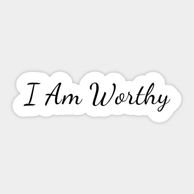 I am worthy Sticker by Create the Ripple